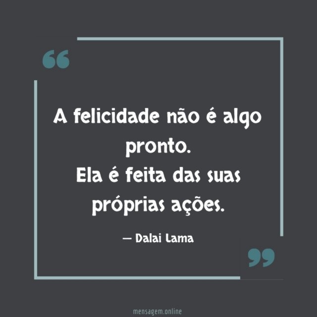 A felicidade não é algo