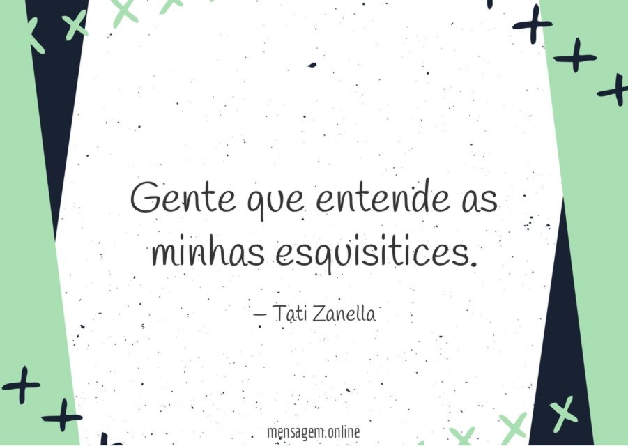 As minhas esquisitices