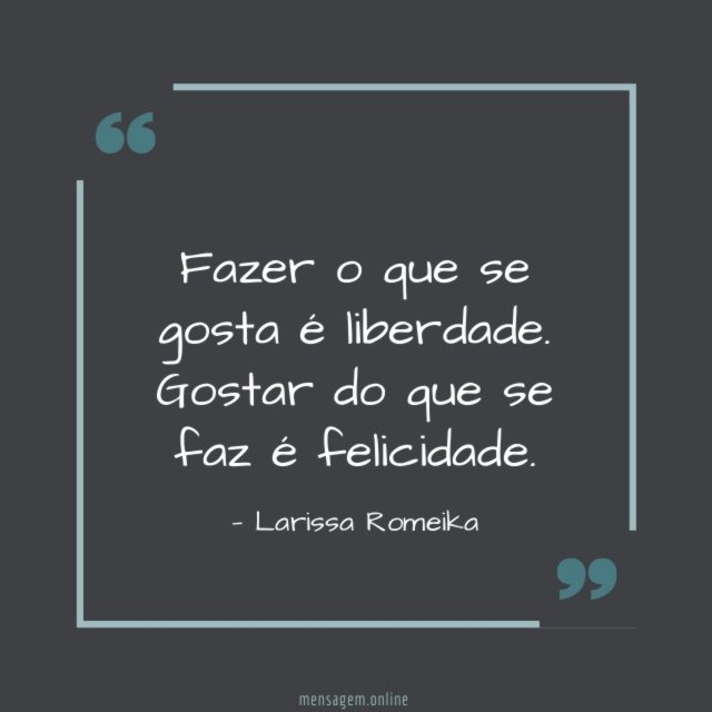 Fazer o que se gosta