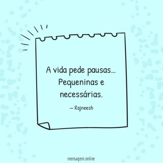 A vida pede pausas