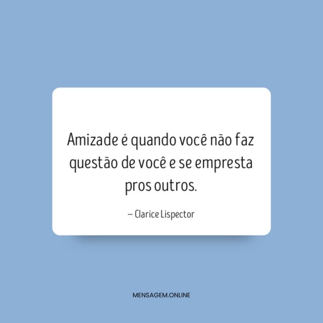 Amizade é quando você
