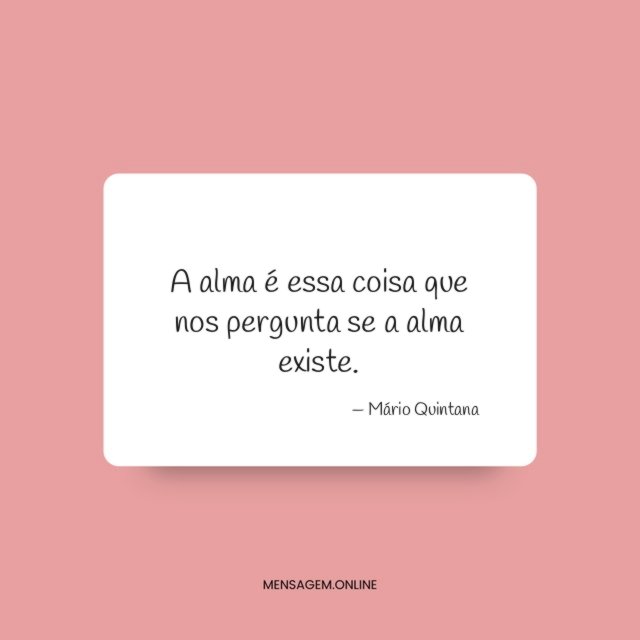 A alma é essa coisa
