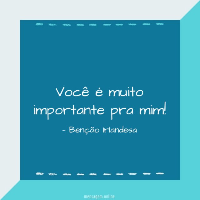 Você é muito importante