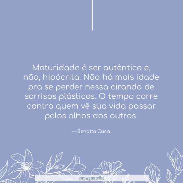 Maturidade é ser autêntico