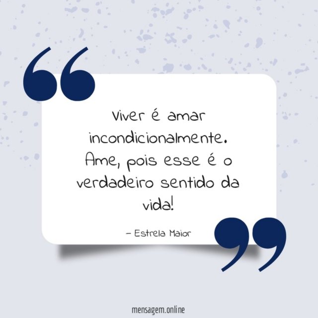 Viver é amar incondicionalmente