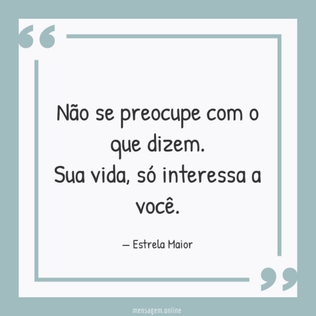 Não se preocupe com o que dizem