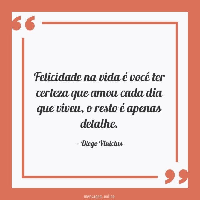 Felicidade na vida é você ter