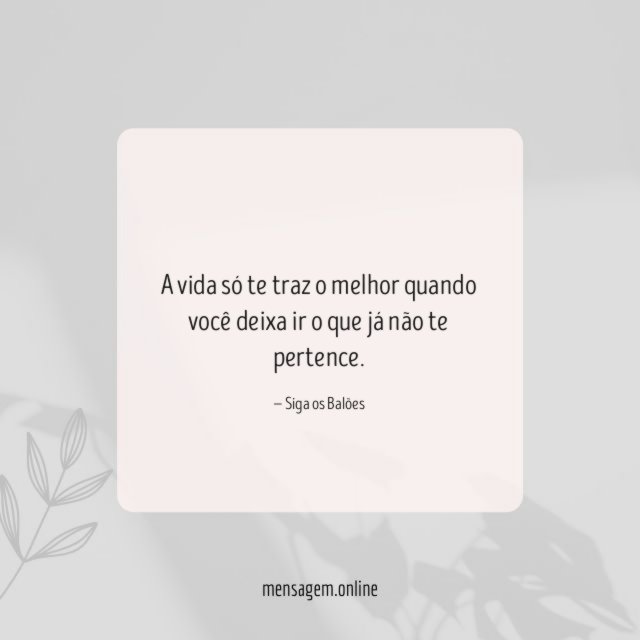 A vida só te traz o melhor