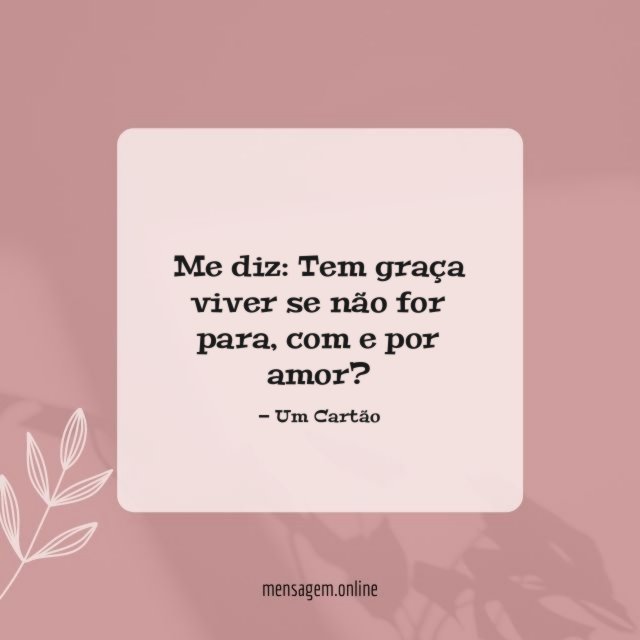 Tem graça viver se não for
