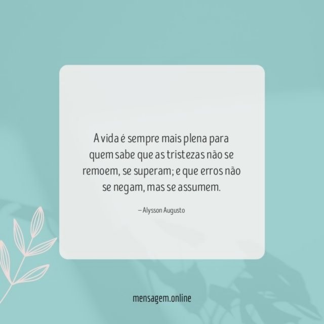 A vida é sempre mais plena
