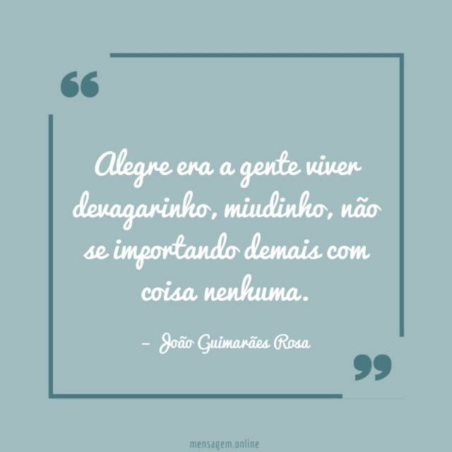 Alegre era a gente viver devagarinho
