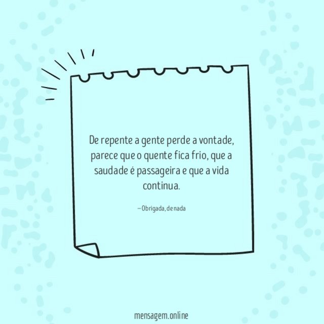 De repente a gente perde a vontade