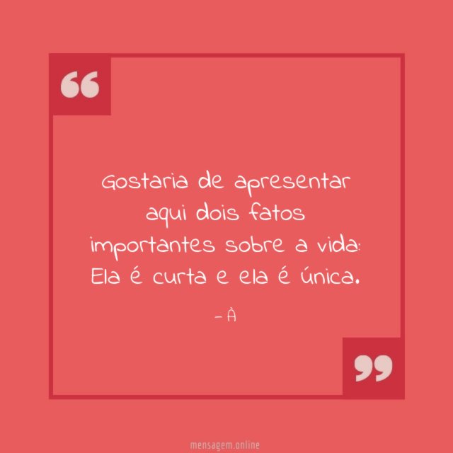 Dois fatos importantes sobre a vida