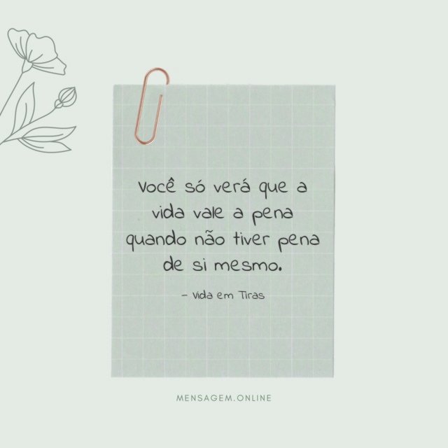 Você só verá que a vida vale a pena