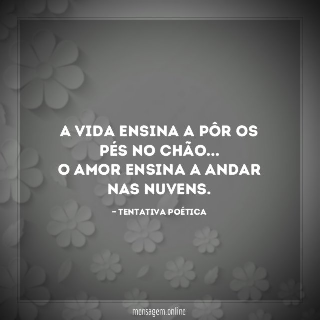 A vida ensina a pôr os pés no chão