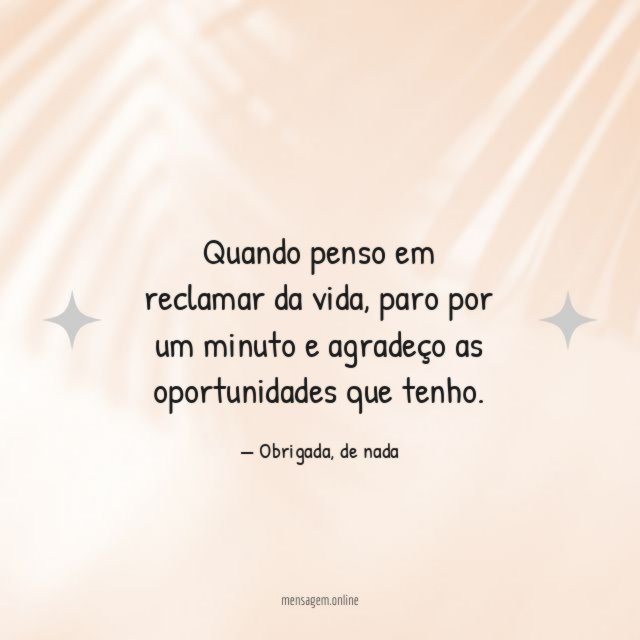 Quando penso em reclamar da vida