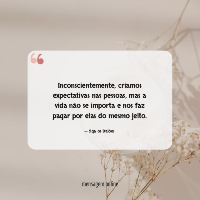 Criamos expectativas nas pessoas
