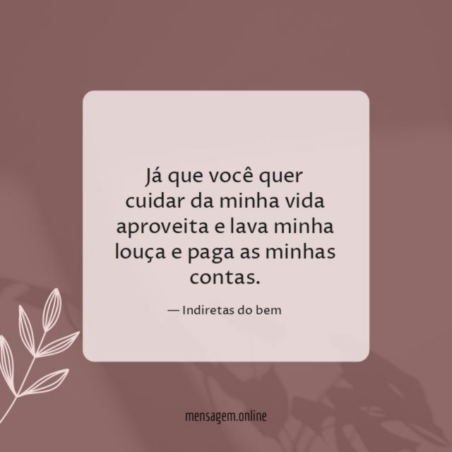 Já que você quer cuidar
