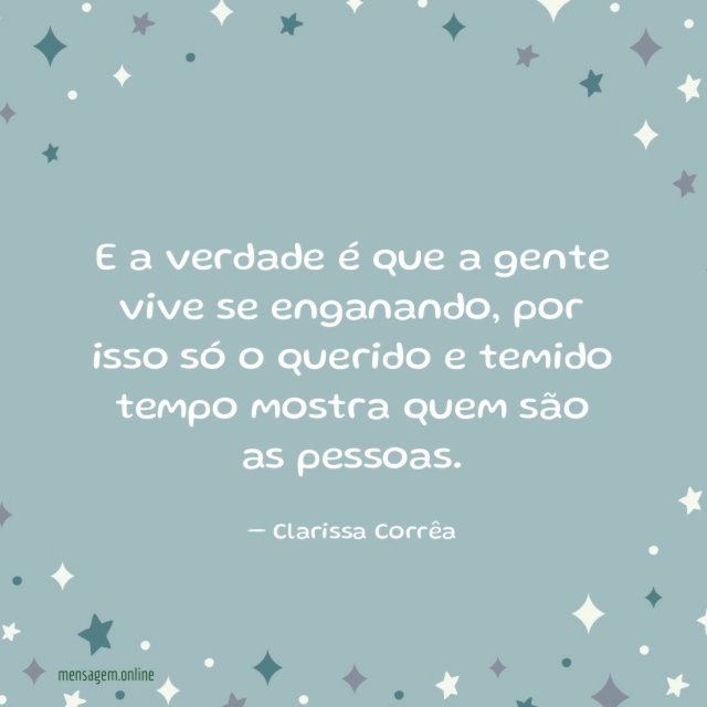 E a verdade é que a gente vive