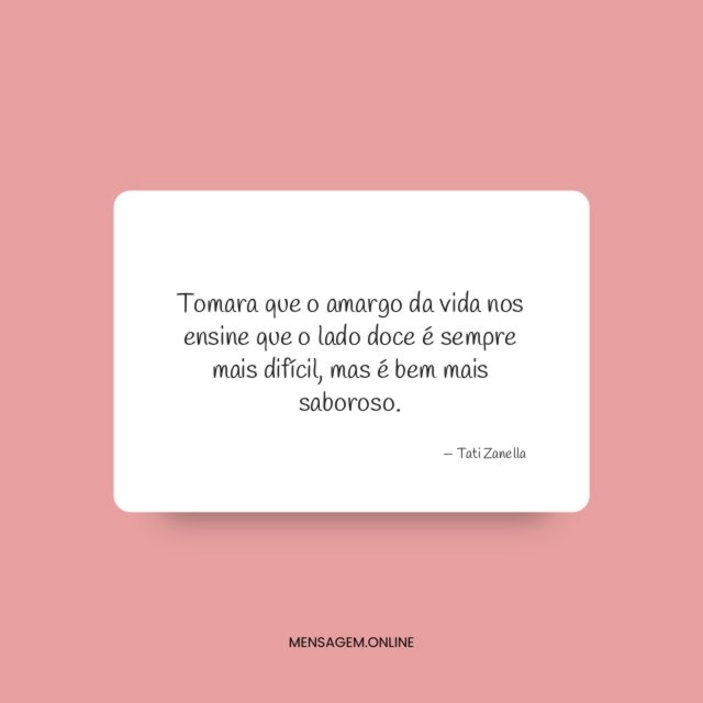 Tomara que o amargo da vida