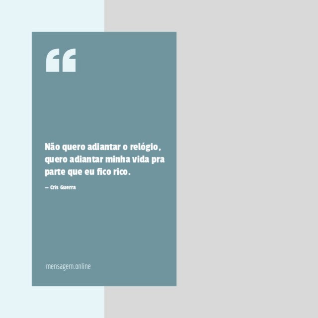 Não quero adiantar o relógio
