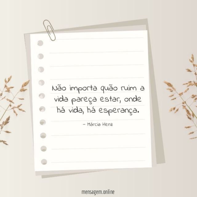 Não importa quão ruim a vida