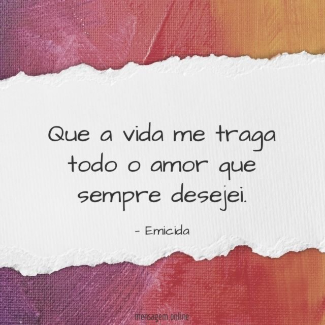 Que a vida me traga todo o amor
