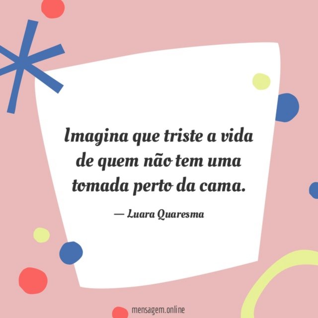 Imagina que triste a vida