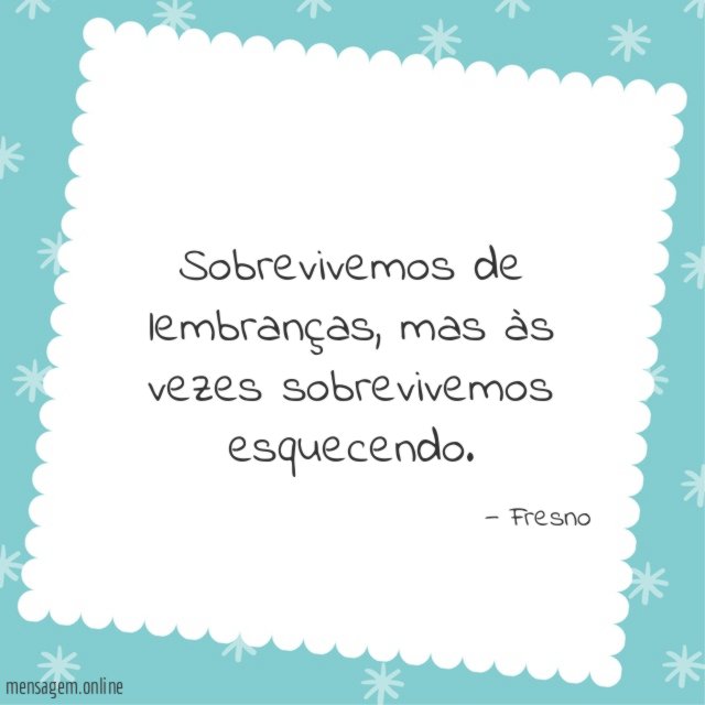 Sobrevivemos de lembranças