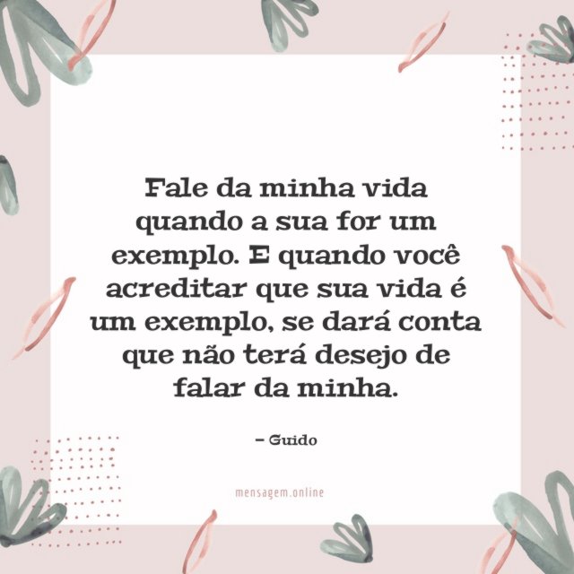 Não terá desejo de falar da minha
