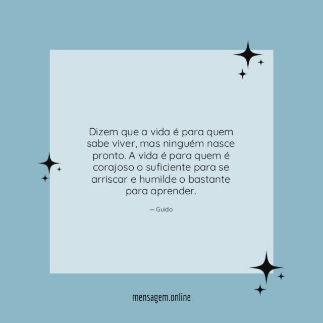 Dizem que a vida é para quem