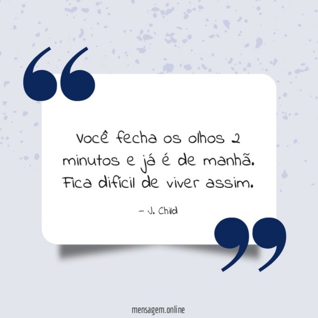 Você fecha os olhos