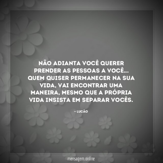 Não adianta você querer