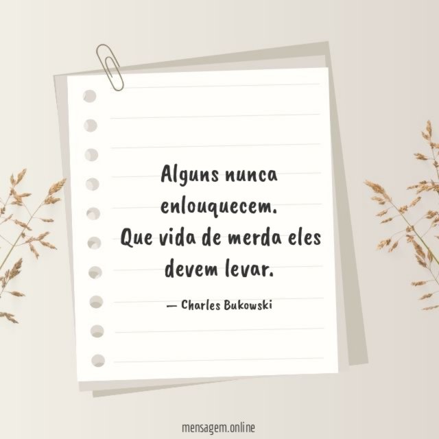Alguns nunca enlouquecem