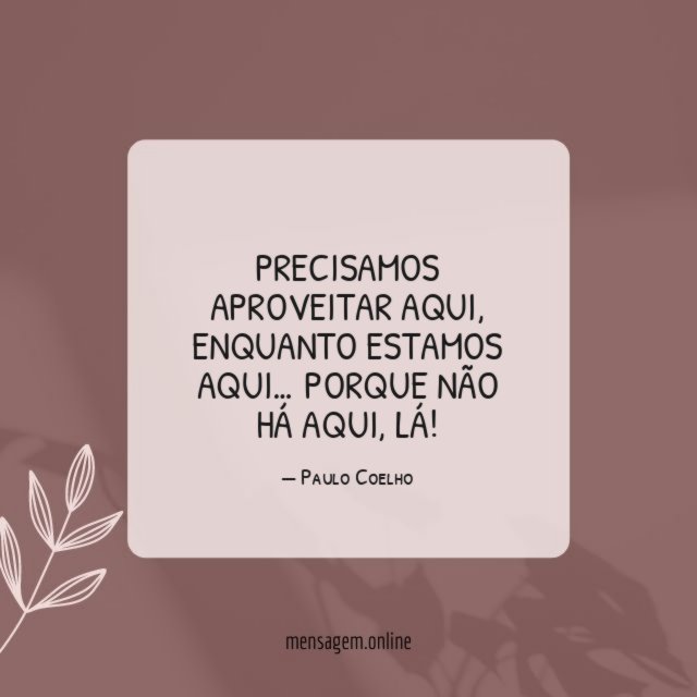 Precisamos aproveitar aqui