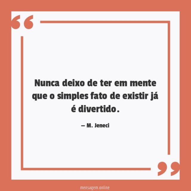 Nunca deixo de ter em mente