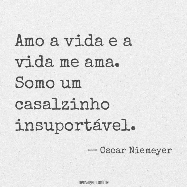 Amo a vida e a vida me ama