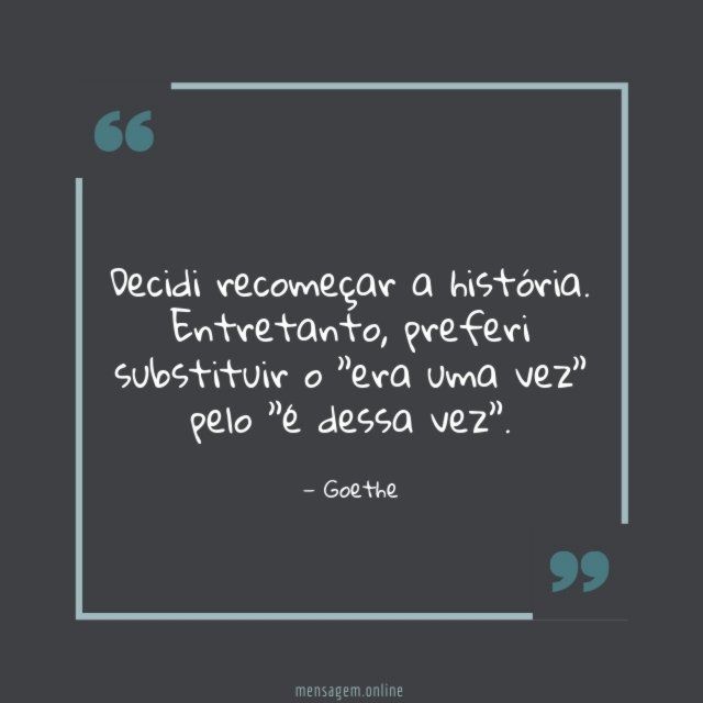 Decidi recomeçar a história