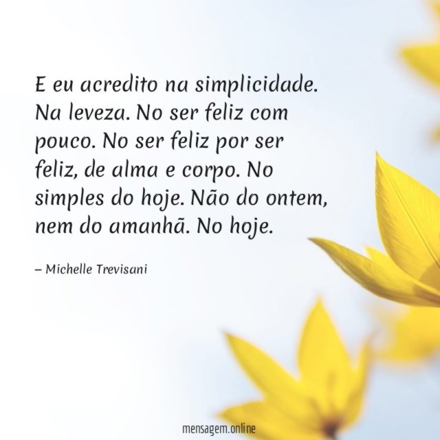 E eu acredito na simplicidade