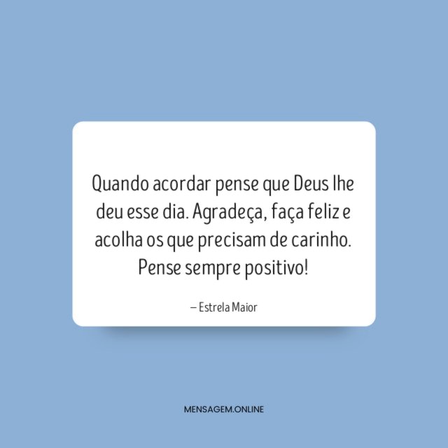 Pense que Deus lhe deu esse dia