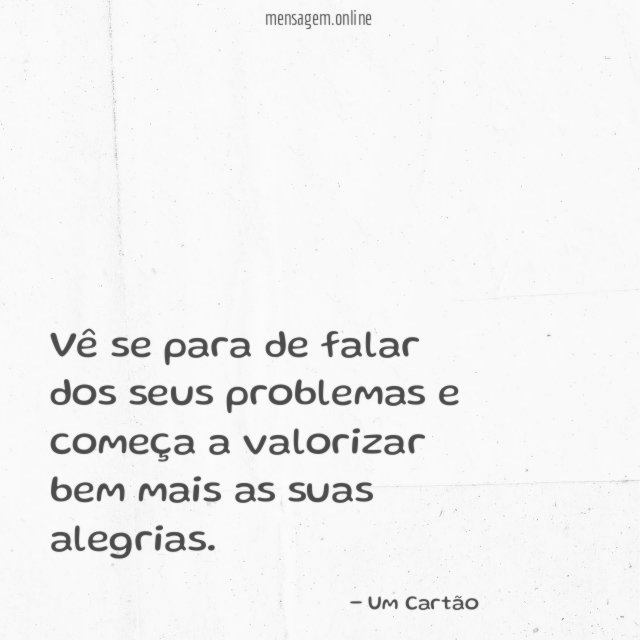 Vê se para de falar dos seus problemas