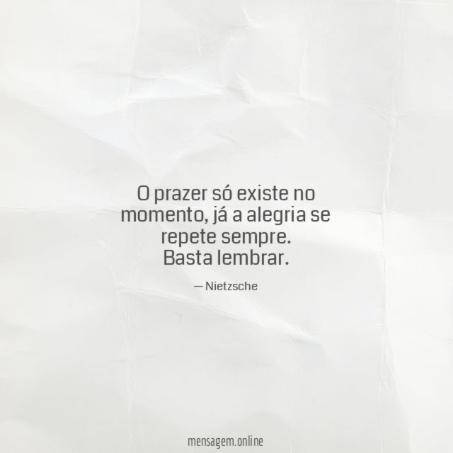 O prazer só existe no momento