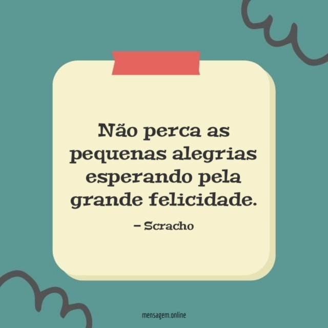 Não perca as pequenas alegrias