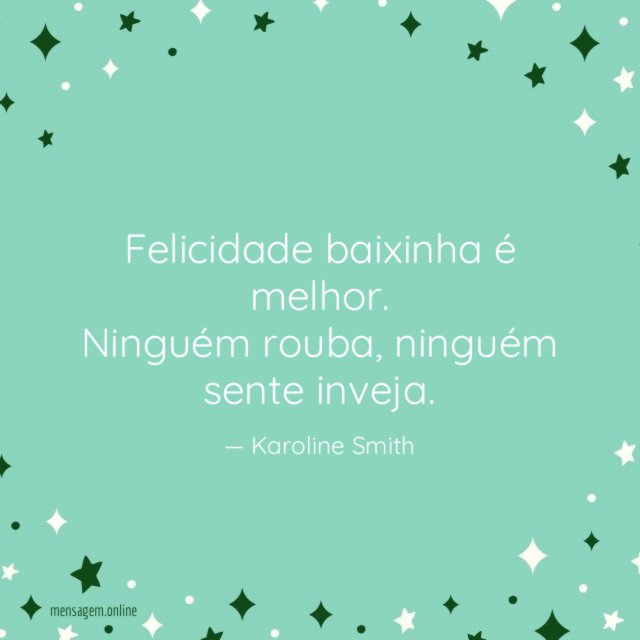 Felicidade baixinha é melhor