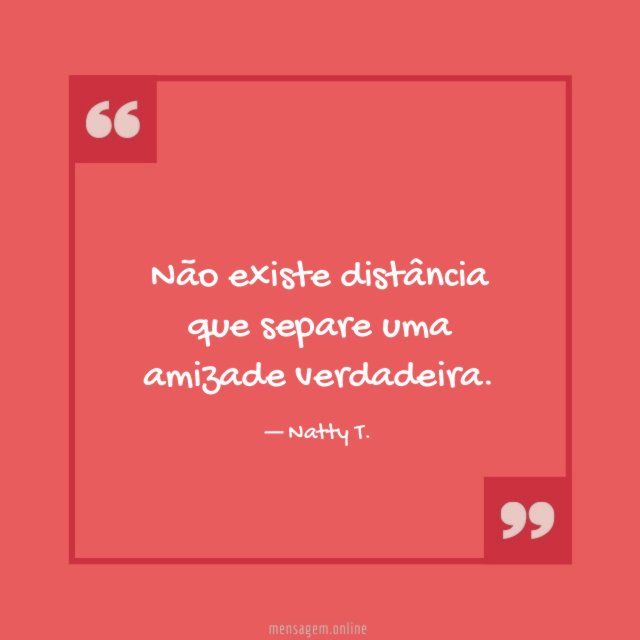 Não existe distância que separe