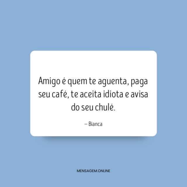 Amigo é quem te aguenta
