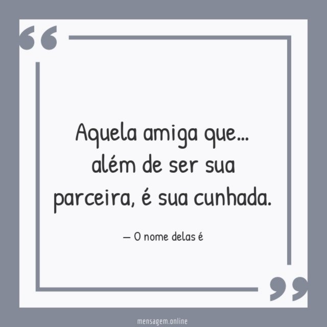 Além de ser sua parceira