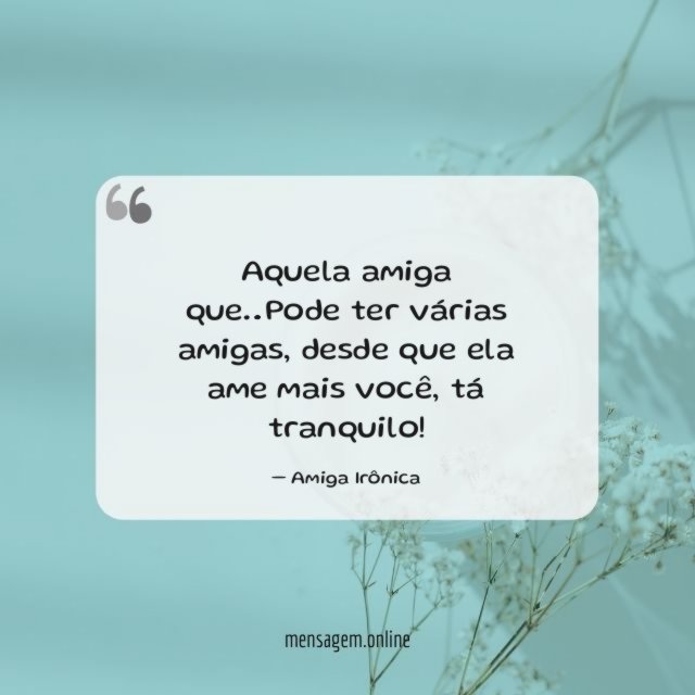 Pode ter várias amigas