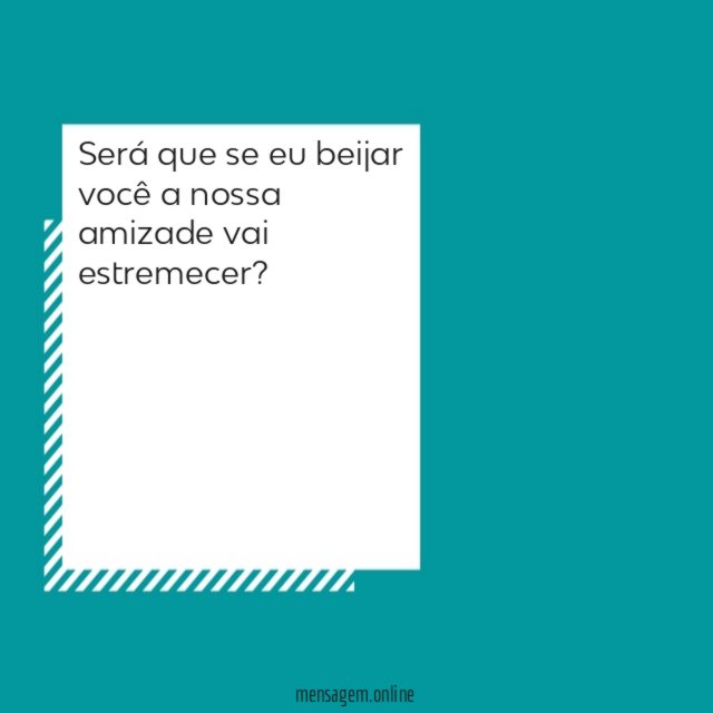 Será que se eu beijar você
