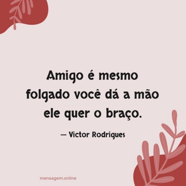 Amigo é mesmo folgado